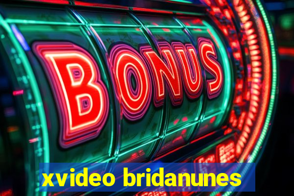 xvideo bridanunes